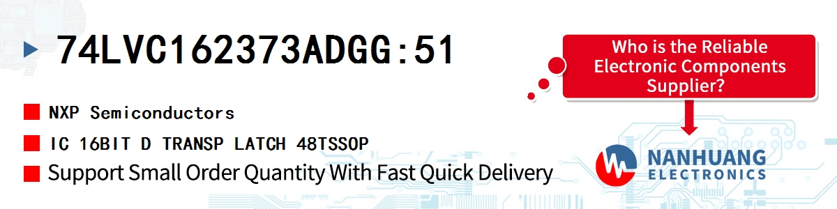74LVC162373ADGG:51 NXP IC 16BIT D TRANSP LATCH 48TSSOP